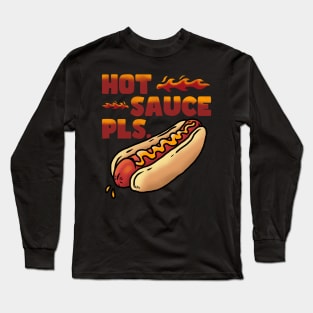 HOT SAUCE PLS. Long Sleeve T-Shirt